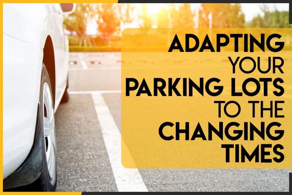 Adapting Your Parking Lots to the Changing Times - The Pavement Group