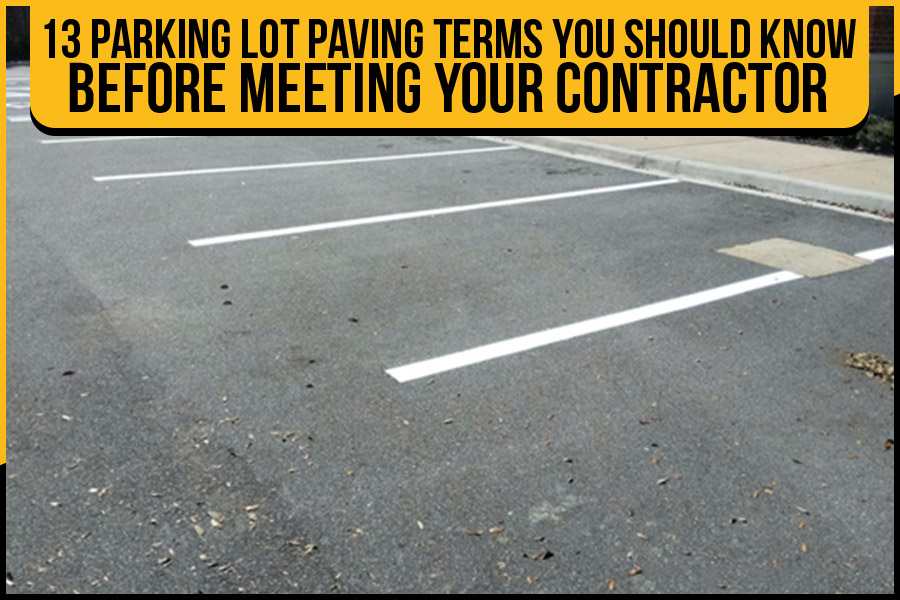 13 Parking Lot Paving Terms You Should Know Before Meeting Your Contractor